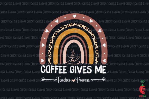 Coffee Gives Me Teacher Powers Rainbow Graphics and Crafts
