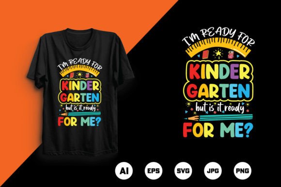 I Am Ready for Kindergarten T Shirt Graphics