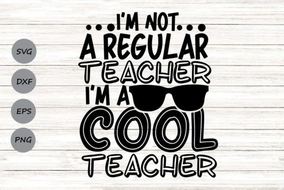 I m Not a Regular Teacher Svg Graphics and Crafts