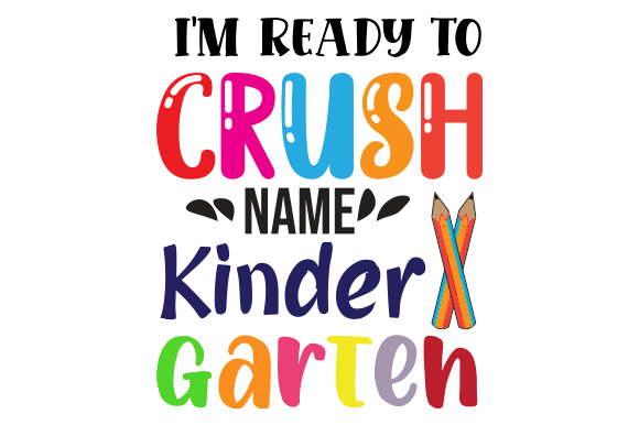 I'm Ready to Crush Name Kinder Garten Graphics