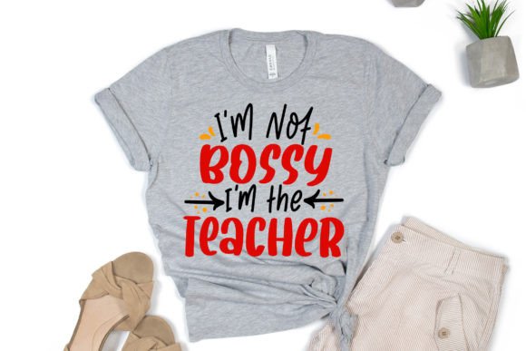 Im Not Bossy Im the Teacher SVG Cut File