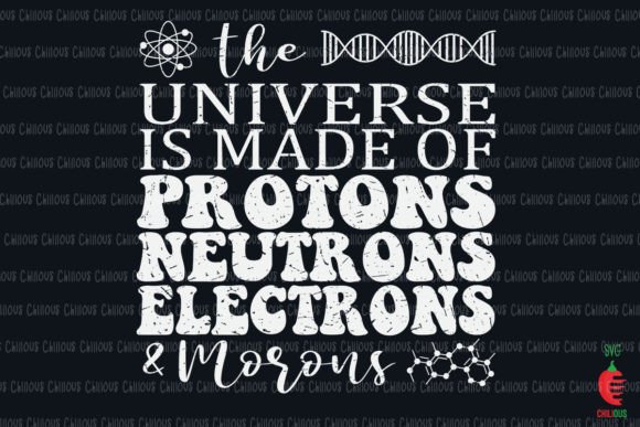 Universe is Made of Protons Neutrons... Graphics and Crafts
