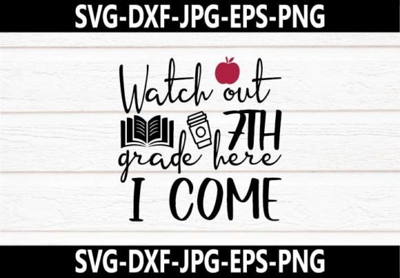 Watch out 7th Grade Here I Come SVG Graphics