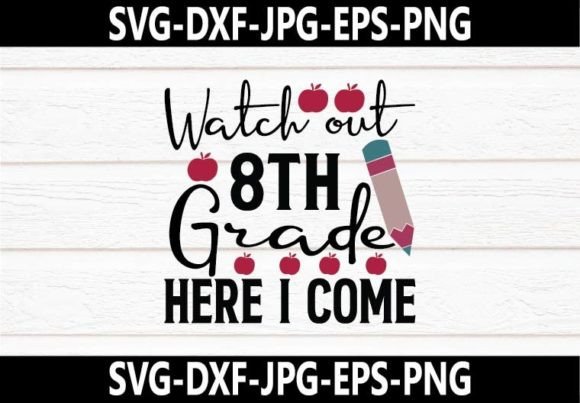 Watch out 8th Grade Here I Come SVG Desi