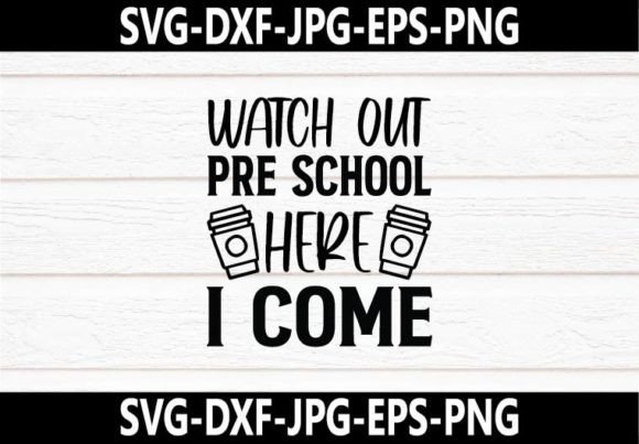 Watch out Pre-school Here I Come SVG Des: Graphics and Crafts for Small Business Branding